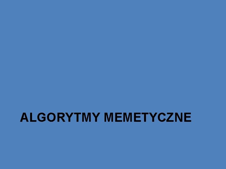 ALGORYTMY MEMETYCZNE 