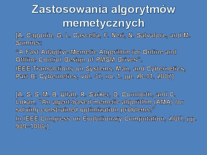 Zastosowania algorytmów memetycznych [A. Caponio, G. L. Cascella, F. Neri, N. Salvatore, and M.