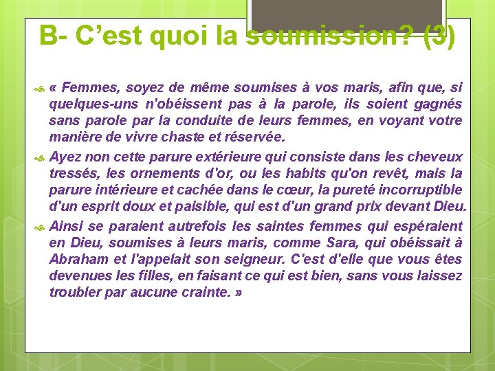 B- C’est quoi la soumission? (3) « Femmes, soyez de même soumises à vos