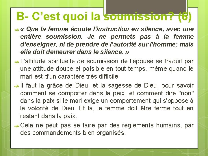 B- C’est quoi la soumission? (6) « Que la femme écoute l'instruction en silence,