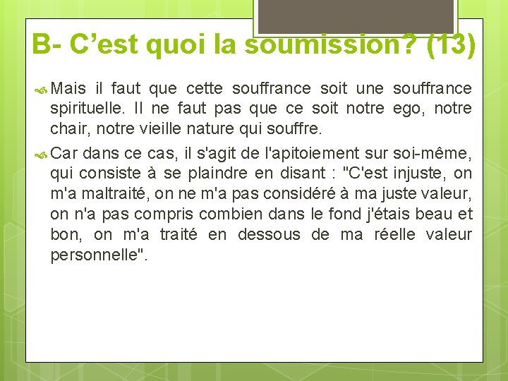 B- C’est quoi la soumission? (13) Mais il faut que cette souffrance soit une