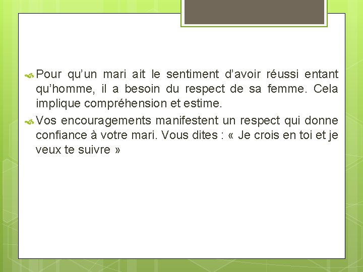  Pour qu’un mari ait le sentiment d’avoir réussi entant qu’homme, il a besoin