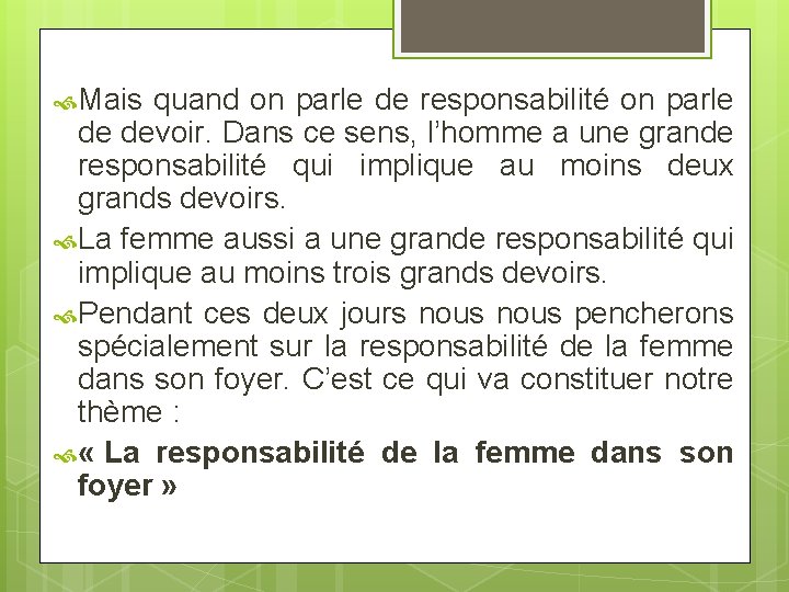  Mais quand on parle de responsabilité on parle de devoir. Dans ce sens,