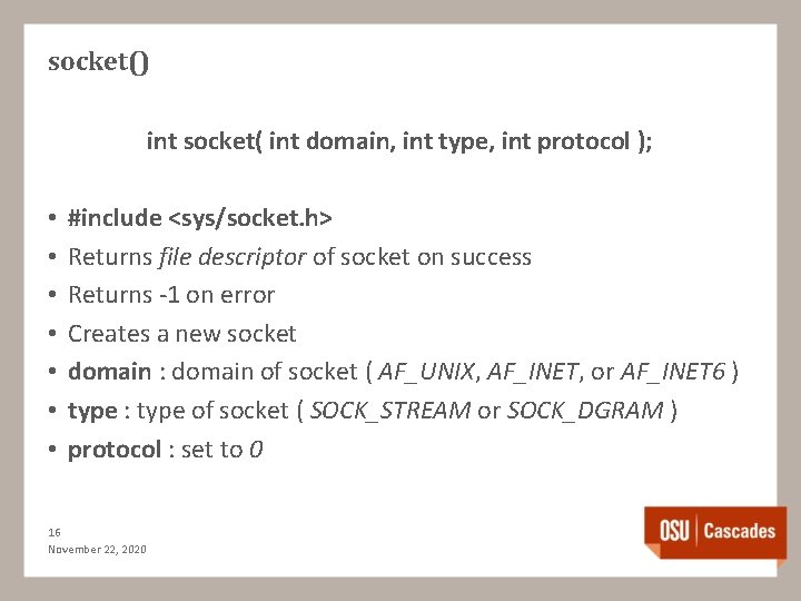 socket() int socket( int domain, int type, int protocol ); • • #include <sys/socket.