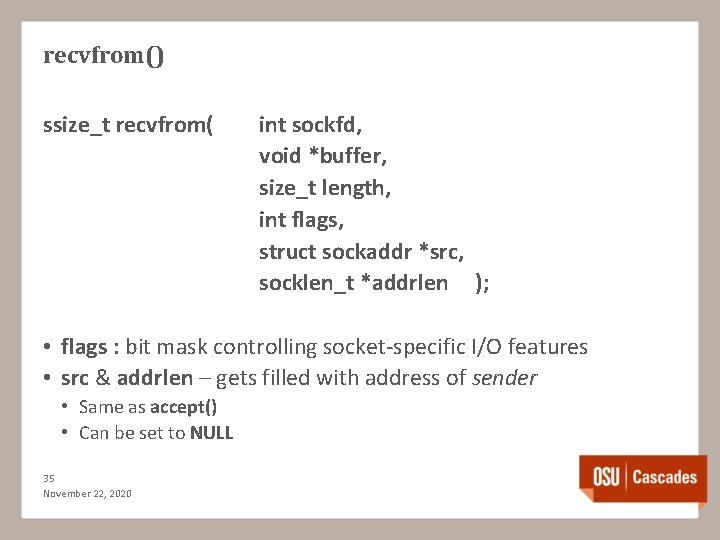 recvfrom() ssize_t recvfrom( int sockfd, void *buffer, size_t length, int flags, struct sockaddr *src,