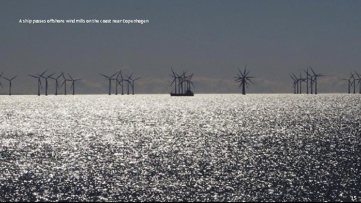 A ship passes offshore windmills on the coast near Copenhagen 15 