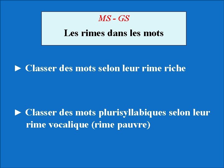 MS - GS Les rimes dans les mots ► Classer des mots selon leur