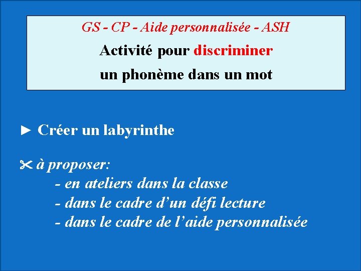 GS - CP - Aide personnalisée - ASH Activité pour discriminer un phonème dans