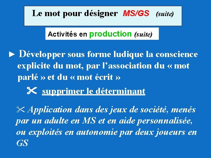 Le mot pour désigner MS/GS (suite) Activités en production (suite) ► Développer sous forme