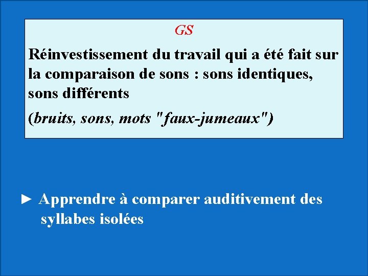 GS Réinvestissement du travail qui a été fait sur la comparaison de sons :