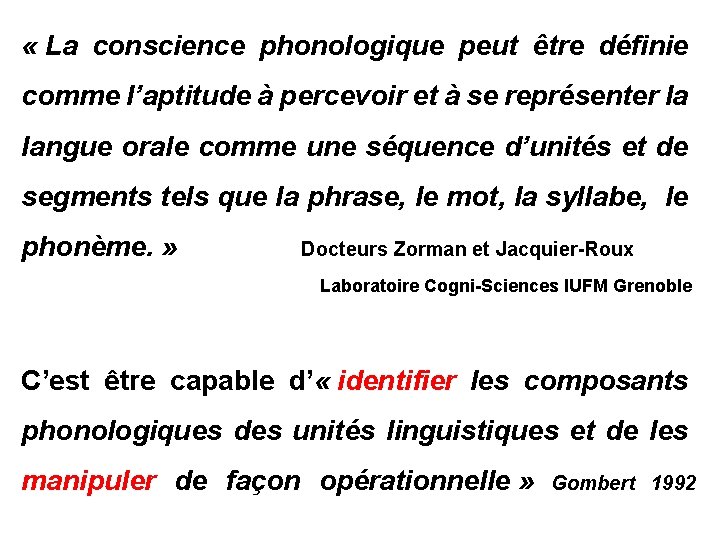  « La conscience phonologique peut être définie comme l’aptitude à percevoir et à