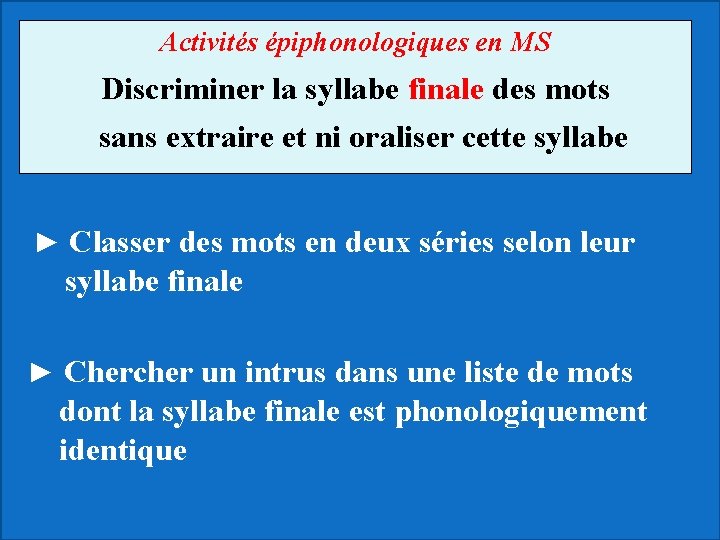 Activités épiphonologiques en MS Discriminer la syllabe finale des mots sans extraire et ni