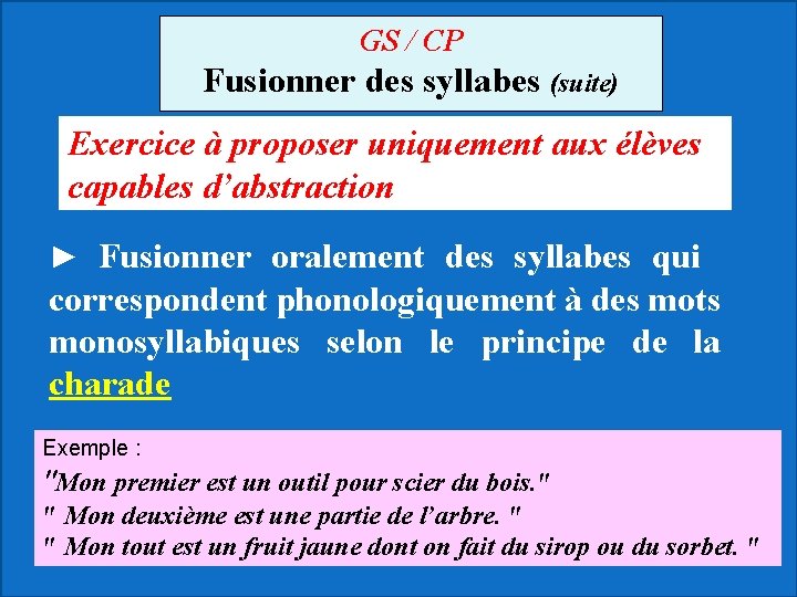 GS / CP Fusionner des syllabes (suite) Exercice à proposer uniquement aux élèves capables