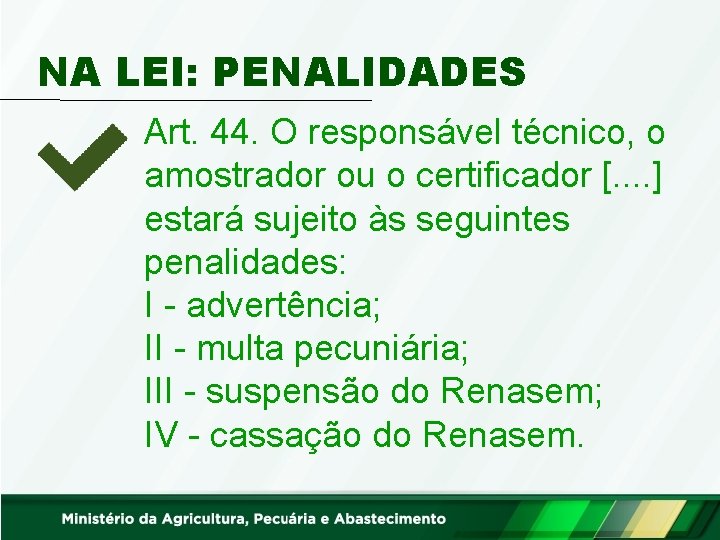 NA LEI: PENALIDADES Art. 44. O responsável técnico, o amostrador ou o certificador [.