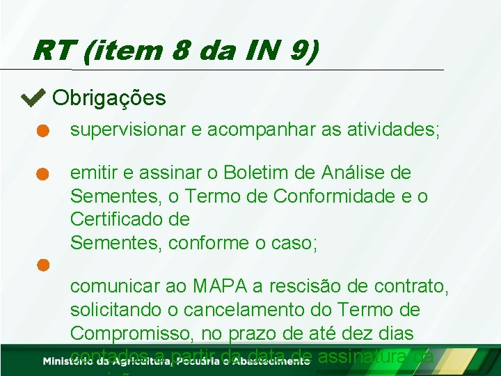 RT (item 8 da IN 9) Obrigações supervisionar e acompanhar as atividades; emitir e