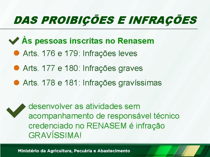 DAS PROIBIÇÕES E INFRAÇÕES Às pessoas inscritas no Renasem Arts. 176 e 179: Infrações