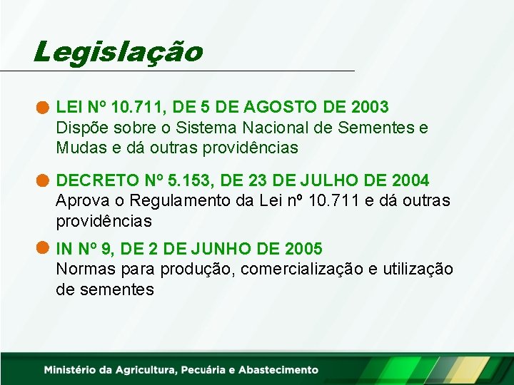 Legislação LEI Nº 10. 711, DE 5 DE AGOSTO DE 2003 Dispõe sobre o