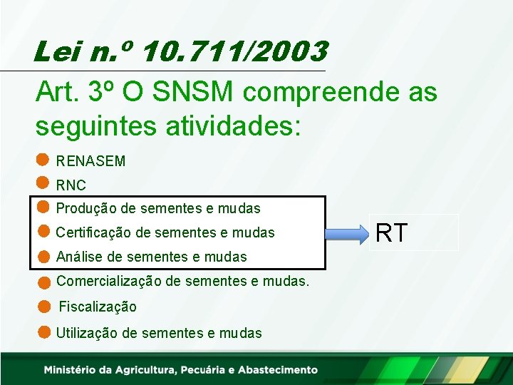 Lei n. º 10. 711/2003 Art. 3º O SNSM compreende as seguintes atividades: RENASEM
