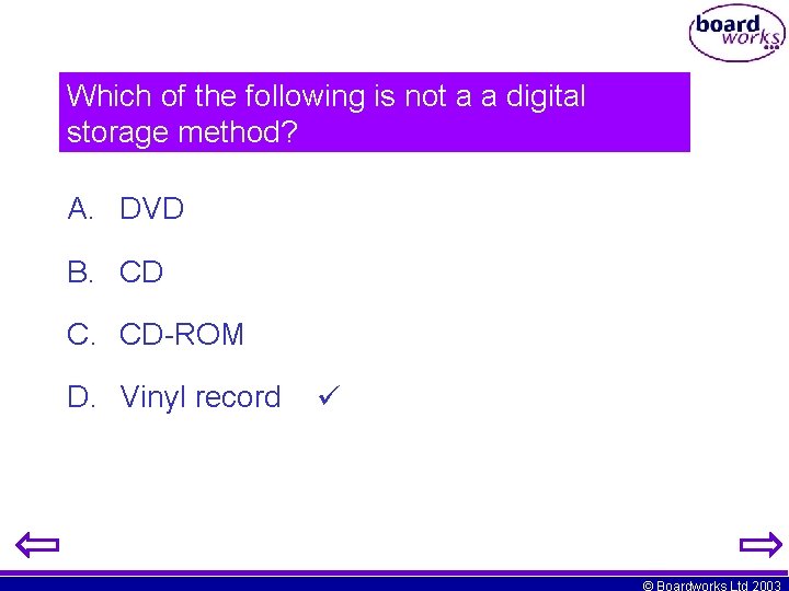 Which of the following is not a a digital storage method? A. DVD B. Which of the following is not a a digital storage method? A. DVD B.
