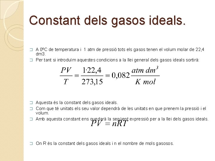 Constant dels gasos ideals. A 0ºC de temperatura i 1 atm de pressió tots