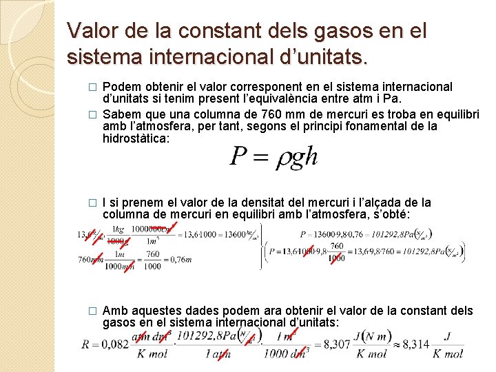 Valor de la constant dels gasos en el sistema internacional d’unitats. Podem obtenir el