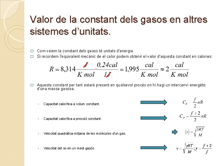 Valor de la constant dels gasos en altres sistemes d’unitats. Com veiem la constant