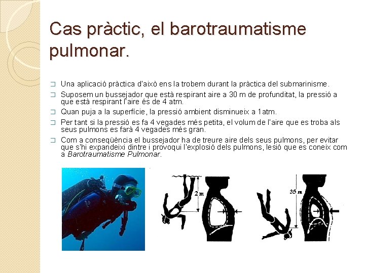 Cas pràctic, el barotraumatisme pulmonar. � � � Una aplicació pràctica d’això ens la