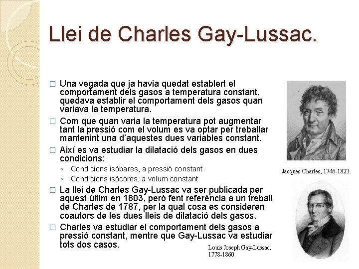 Llei de Charles Gay-Lussac. Una vegada que ja havia quedat establert el comportament dels
