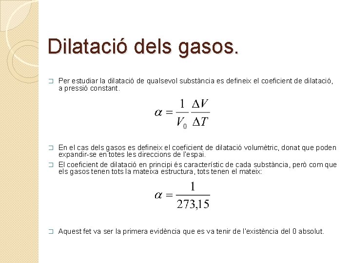 Dilatació dels gasos. � Per estudiar la dilatació de qualsevol substància es defineix el