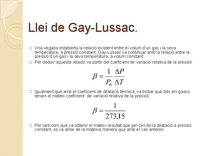 Llei de Gay-Lussac. Una vegada establerta la relació existent entre el volum d’un gas