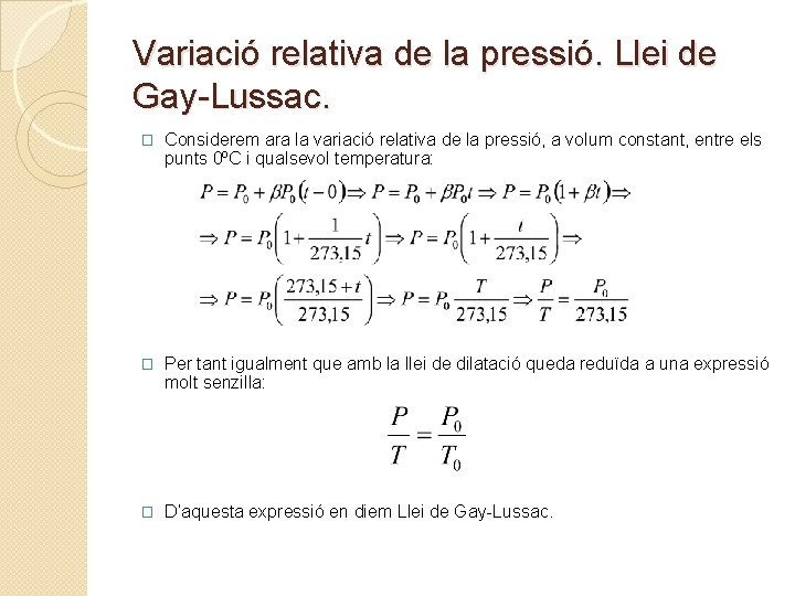 Variació relativa de la pressió. Llei de Gay-Lussac. � Considerem ara la variació relativa