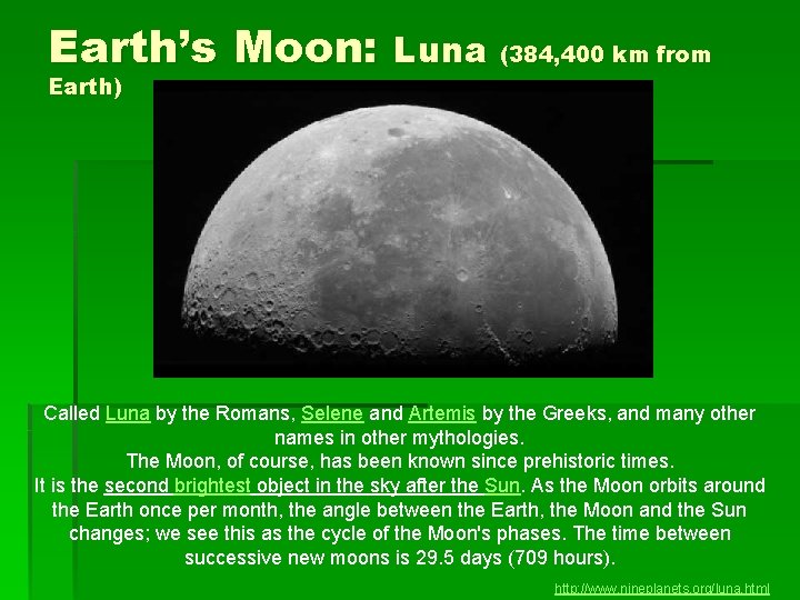 Earth’s Moon: Luna (384, 400 km from Earth) Called Luna by the Romans, Selene Earth’s Moon: Luna (384, 400 km from Earth) Called Luna by the Romans, Selene