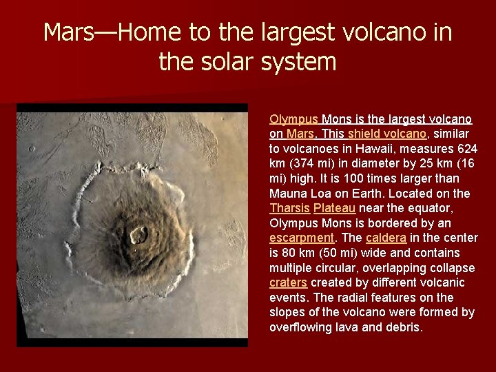 Mars—Home to the largest volcano in the solar system Olympus Mons is the largest