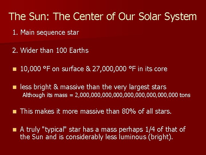 The Sun: The Center of Our Solar System 1. Main sequence star 2. Wider The Sun: The Center of Our Solar System 1. Main sequence star 2. Wider