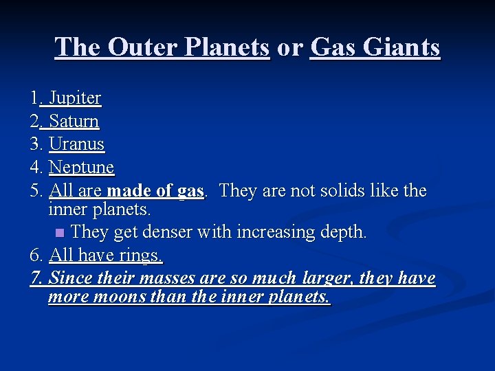 The Outer Planets or Gas Giants 1. Jupiter 2. Saturn 3. Uranus 4. Neptune