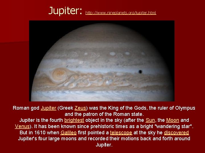 Jupiter: http: //www. nineplanets. org/jupiter. html Roman god Jupiter (Greek Zeus) was the King