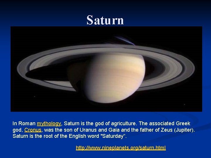 Saturn In Roman mythology, Saturn is the god of agriculture. The associated Greek god,