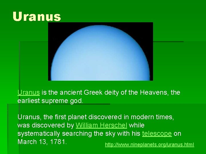 Uranus is the ancient Greek deity of the Heavens, the earliest supreme god. Uranus, Uranus is the ancient Greek deity of the Heavens, the earliest supreme god. Uranus,