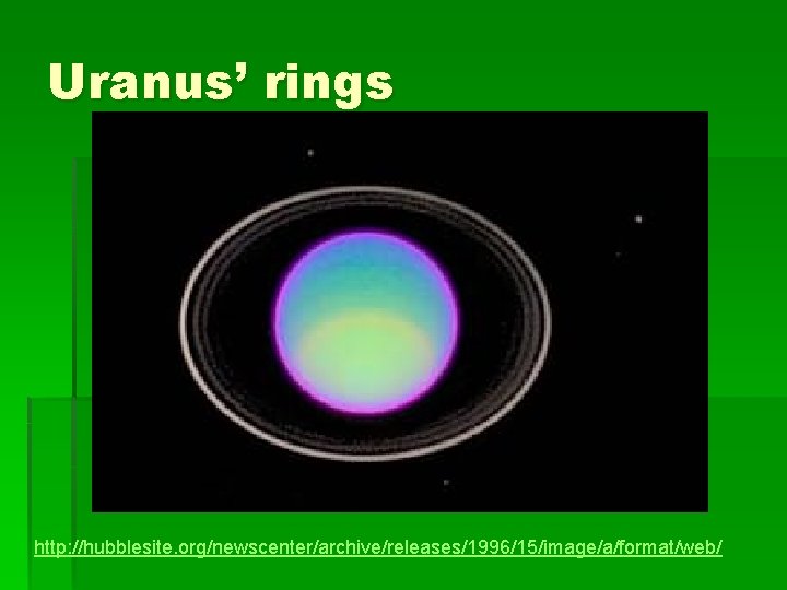 Uranus’ rings http: //hubblesite. org/newscenter/archive/releases/1996/15/image/a/format/web/ 