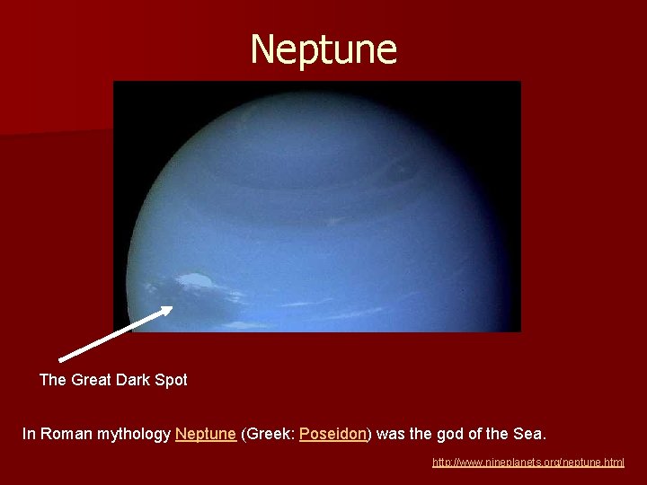 Neptune The Great Dark Spot In Roman mythology Neptune (Greek: Poseidon) was the god