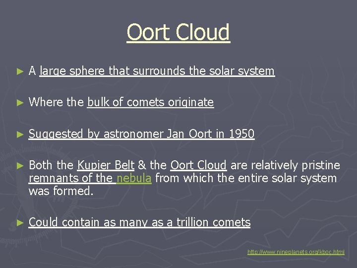Oort Cloud ► A large sphere that surrounds the solar system ► Where the Oort Cloud ► A large sphere that surrounds the solar system ► Where the