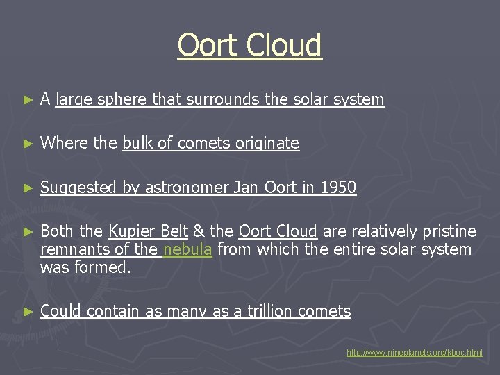 Oort Cloud ► A large sphere that surrounds the solar system ► Where the