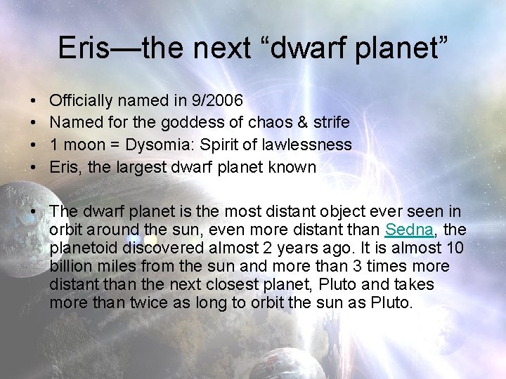 Eris—the next “dwarf planet” • • Officially named in 9/2006 Named for the goddess Eris—the next “dwarf planet” • • Officially named in 9/2006 Named for the goddess