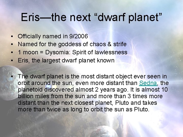 Eris—the next “dwarf planet” • • Officially named in 9/2006 Named for the goddess