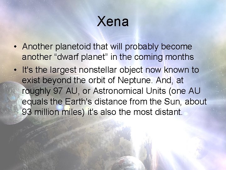 Xena • Another planetoid that will probably become another “dwarf planet” in the coming Xena • Another planetoid that will probably become another “dwarf planet” in the coming