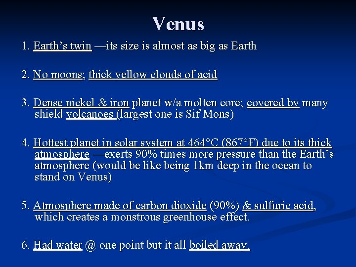 Venus 1. Earth’s twin —its size is almost as big as Earth 2. No