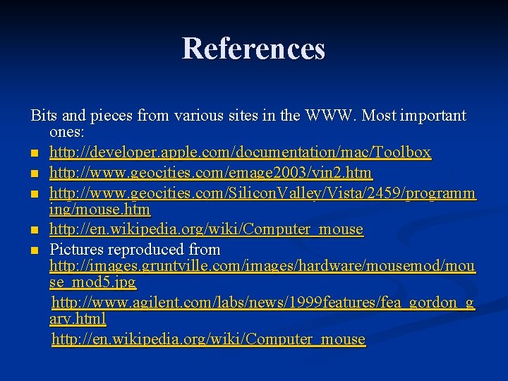 References Bits and pieces from various sites in the WWW. Most important ones: n