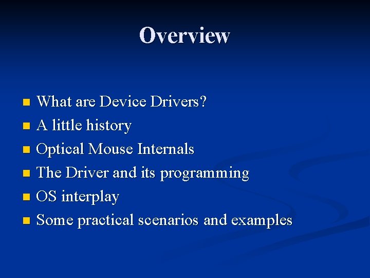 Overview What are Device Drivers? n A little history n Optical Mouse Internals n