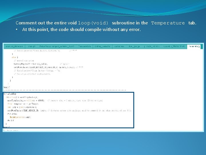 Comment out the entire void loop(void) subroutine in the Temperature tab. • At this