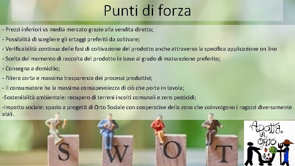 Punti di forza - Prezzi inferiori vs media mercato grazie alla vendita diretta; -